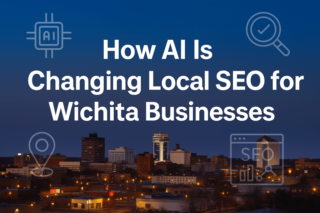 How AI Is Transforming Local SEO for Wichita Businesses
